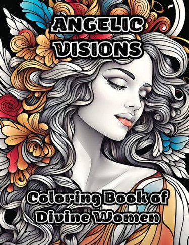 Angelic Visions: Coloring Book of Divine Women