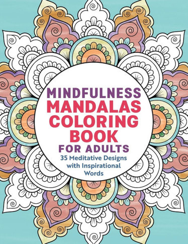 Mindfulness Mandalas Coloring Book for Adults: 35 Meditative Designs with Inspirational Words