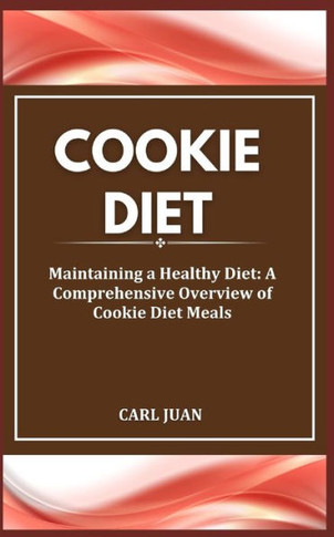 Cookie Diet: Maintaining a Healthy Diet: A Comprehensive Overview of Cookie Diet Meals