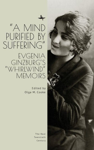 A Mind Purified by Suffering: Evgenia Ginzburg's Whirlwind Memoirs