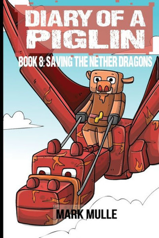Diary of a Piglin Book 8: Saving the Nether Dragons - Large Print