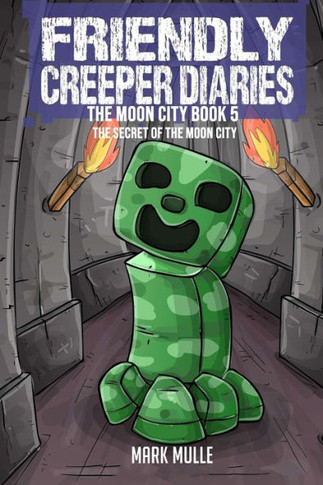 The Friendly Creeper Diaries The Moon City Book 5: The Secret of the Moon City - Large Print