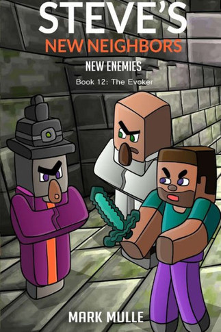 Steve's New Neighbors - New Enemies Book 12: Evokers