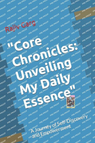 ""Core Chronicles: Unveiling My Daily Essence"" A Journey of Self-Discovery and Empowerment