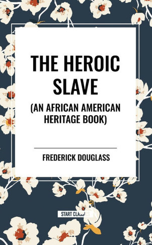 The Heroic Slave (an African American Heritage Book)