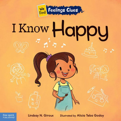 I Know Happy: A Book about Feeling Happy, Excited, and Proud