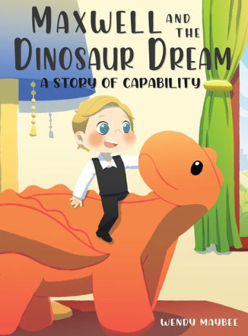Maxwell and the Dinosaur Dream: A story of capability