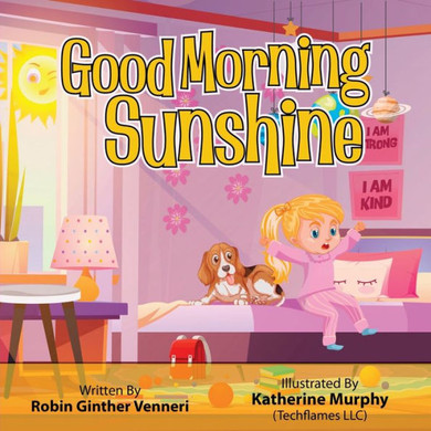 Good Morning Sunshine: A Children's Book About Daily Activities