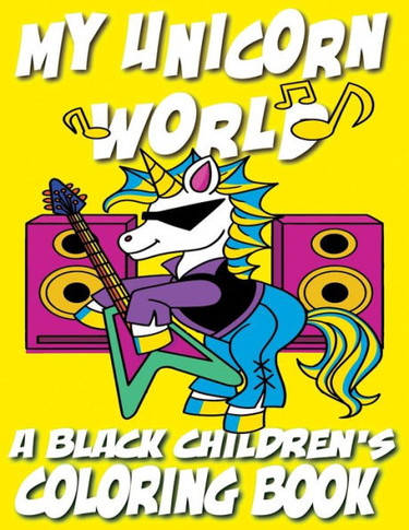 My Unicorn World - A Black Children's Coloring Book: A Magical Coloring Adventure For Kids - Large Print