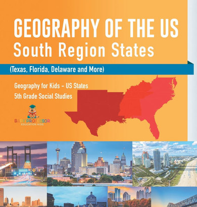 Geography of the US - South Region States (Texas, Florida, Delaware and More) Geography for Kids - US States 5th Grade Social Studies