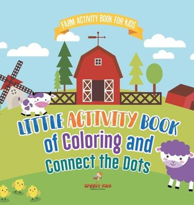 Farm Activity Book for Kids. Little Activity Book of Coloring and Connect the Dots. Basic Skills for Early Learning Foundation, Identifying Farm Anima