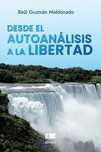 Desde El Autoan??ìlisis A La Libertad (Spanish Edition)