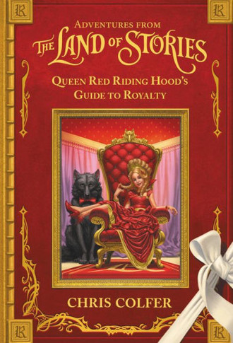 Adventures From The Land Of Stories: Queen Red Riding Hood'S Guide To Royalty