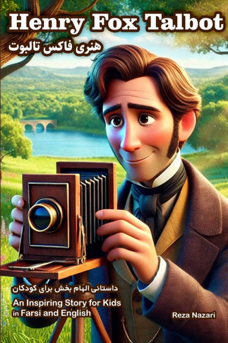 The Story of Henry Fox Talbot: An Inspiring Story for Kids in Farsi and English