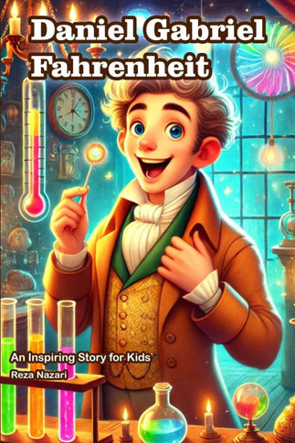 The Story of Daniel Gabriel Fahrenheit: An Inspiring Story for Kids