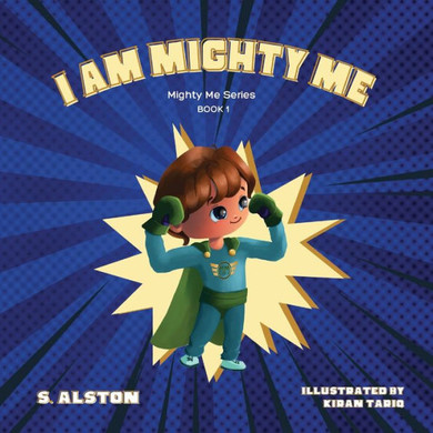 I AM Mighty Me (Mighty Me Book Series 1): Empower Your Child and Build Self-Esteem Through Learning Self-Awareness and Positive Affirmations (Mom's Ch