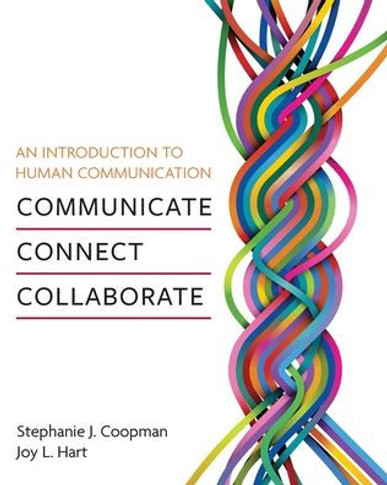 An Introduction to Human Communication: Communicate, Connect, Collaborate