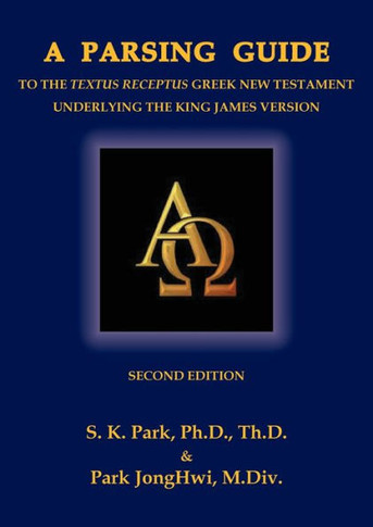 A Parsing Guide to the Textus Receptus Underlying the King James Bible: Second Edition