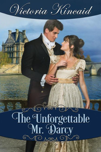 The Unforgettable Mr. Darcy: A Pride And Prejudice Variation