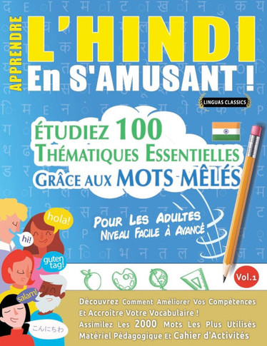 Apprendre l'Hindi En s'Amusant - Pour Les Adultes: Niveau Facile ?Avanc?- ?udiez 100 Th?atiques Essentielles Gr?e Aux Mots M?? - Vol.1