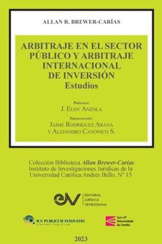 ARBITRAJE EN EL SECTOR P?LICO Y ARBITRAJE INTERNACIONAL DE INVERSI?. Estudios