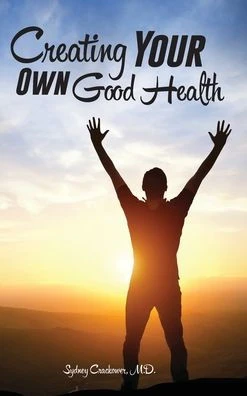 Creating Your Own Good Health