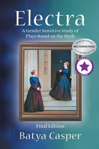 Electra: A Gender Sensitive Study of Plays Based on the Myth: Final Edition - Large Print