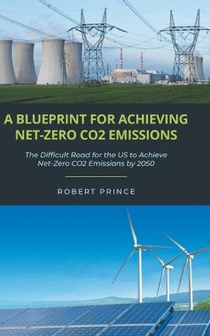 A Blueprint For Achieving Net-Zero CO2 Emissions: The Difficult Road for the US to Achieve Net-Zero CO2 Emissions by 2050