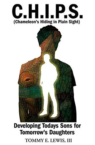 C.H.I.P.S. (Chameleon's Hiding In Plain Sight): Developing Today's Sons for Tomorrow's Daughters