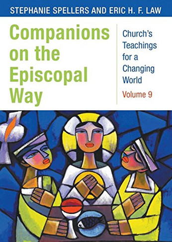 Companions on the Episcopal Way: Church's Teachings for a Changing World, Volume 9 (Church's Teaching for a Changing World)