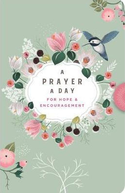 A Prayer a Day For Hope & Encouragement Devotional