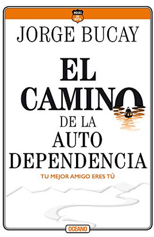 El camino de la autodependencia: Tu mejor amigo eres t?? (Spanish Edition)