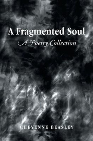 A Fragmented Soul: A Poetry Collection