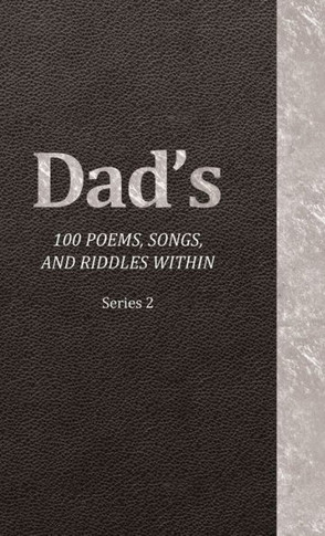 Dad's 100 Poems, Songs, and Riddles Within: Series 2