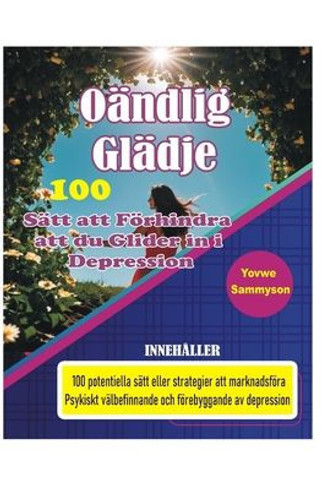 O?dlig Gl?je: 100 S?t att F?hindra att du Glider in i Depression