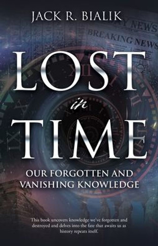 Lost in Time: Our Forgotten and Vanishing Knowledge