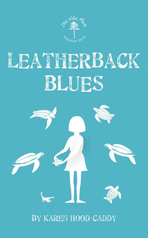 Leatherback Blues: The Wild Place Adventure Series (The Wild Place Adventure Series, 4)