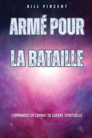 Arm?pour la bataille: Commandes de combat de guerre spirituelle