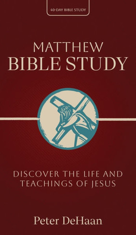 Matthew Bible Study: Discover the Life and Teachings of Jesus