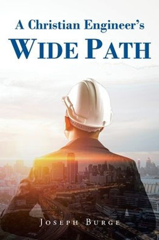A Christian Engineer's Wide Path