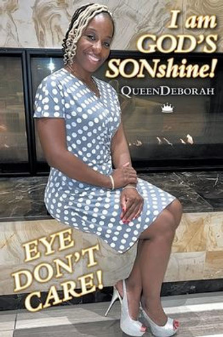 I am GOD'S SONshine!: Eye Don't Care!