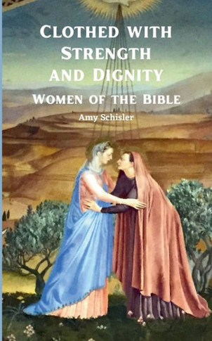 Clothed with Strength and Dignity: Women of the Bible