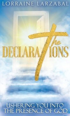 The Declarations: Ushering You Into the Presence of God