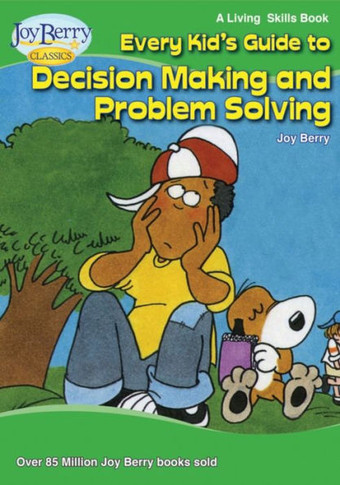 Every Kid's Guide To Decision Making And Problem Solving