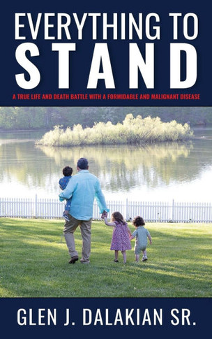 Everything to Stand: A true life and death battle with a formidable and malignant disease
