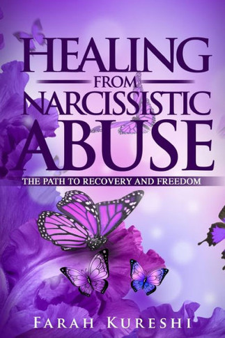 Healing From Narcissistic Abuse: The Path To Recovery And Freedom