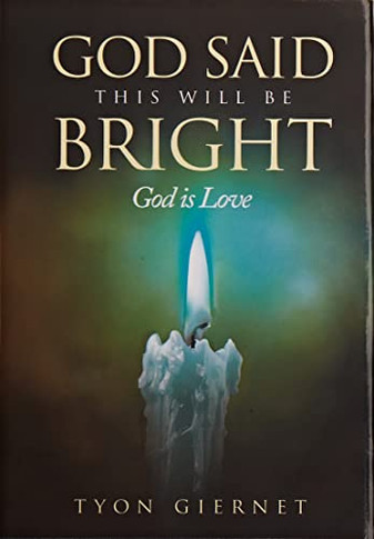 God Said This Will Be Bright: God Is Love