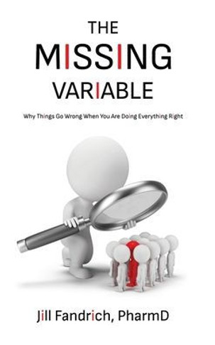The Missing Variable: Why Things Go Wrong When You Are Doing Everything Right