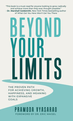 Beyond Your Limits: The Proven Path For Achieving Growth, Happiness, And Meaning With Expansive Goals