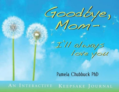 Goodbye, Mom: I'll Always Love You